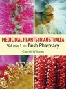 Medicinal Plants in Australia, Volume 1