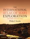 The International Atlas of Mars Exploration, Volume 1