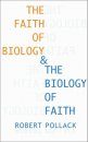 The Faith of Biology & the Biology of Faith