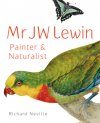Mr JW Lewin, Painter and Naturalist
