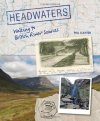 Headwaters: Walking to British River Sources