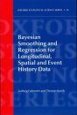 Bayesian Smoothing and Regression for Longitudinal, Spatial and Event History Data