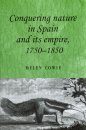 Conquering Nature in Spain and Its Empire, 1750 - 1850