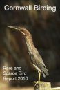 Cornwall Birding Rare and Scarce Bird Report 2010
