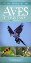 Photographic Guide - Birds of the Pantanal / Guia Fotográfico - Aves do Pantanal