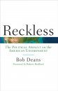 Reckless: The Political Assault on the American Environment