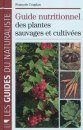 Guide Nutritionnel des Plantes Sauvages et Cultivées