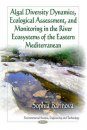 Algal Diversity Dynamics, Ecological Assessment, and Monitoring in the River Ecosystems of the Eastern Mediterranean