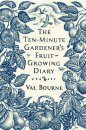 The Ten-Minute Gardener's Fruit-Growing Diary