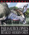 Parasaurolophyus and Other Duck-billed and Beaked Herbivores