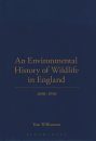 An Environmental History of Wildlife in England 1650-1950