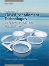 Evaluation of Closed-Containment Technologies for Saltwater Salmon Aquaculture
