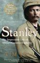 Stanley: The Impossible Life of Africa's Greatest Explorer