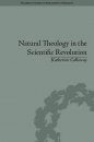 Natural Theology in the Scientific Revolution