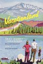 Vacationland: Tourism and Environment in the Colorado High Country