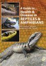 A Guide to Health and Disease in Reptiles & Amphibians