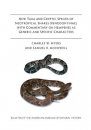 New Taxa and Cryptic Species of Neotropical Snakes (Xenodontinae), with Commentary on Hemipenes as Generic and Specific Characters