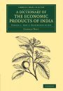 A Dictionary of the Economic Products of India, Volume 6 Part 1