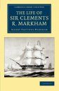 The Life of Sir Clements R. Markham, K.C.B., F.R.S.