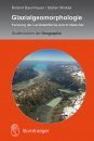 Glazialgeomorphologie: Formung der Landoberfläche durch Gletscher [Glacial Morphology: Glacial Processes Shaping the Earth's Surface]
