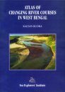 Atlas of Changing River Courses in West Bengal (1767-2010)
