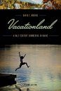Vacationland: A Half Century Summering in Maine