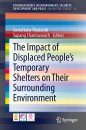 The Impact of Displaced People's Temporary Shelters on Their Surrounding Environment