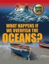 What Happens if we Overfish the Oceans?