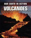 Our Earth in Action: Volcanoes