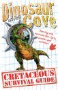 A Dinosaur Cove: A Cretaceous Survival Guide