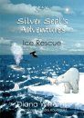 Silver Seal's Adventures: Ice Rescue