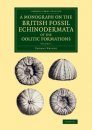 A Monograph on the British Fossil Echinodermata of the Oolitic Formations, Volume 1