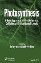 Photosynthesis: A New Approach to the Molecular, Cellular, and Organismic Levels