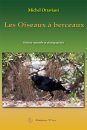Les Oiseaux à Berceaux: Histoire Naturelles et Photographies [Bowerbirds: Natural History and Photographs]