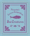 Ponsonby's Curious Compendium: Sea Creatures