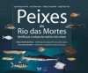 Fishes of the Rio das Mortes / Peixes do Rio das Mortes / Peces del Rio das Mortes