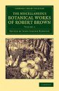 The Miscellaneous Botanical Works of Robert Brown, Volume 2