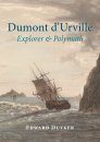 Dumont d'Urville: Explorer & Polymath