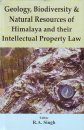 Geology, Biodiversity & Natural Resources of Himalaya and Their Intellectual Property Law