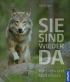 Sie Sind Wieder Da: Bär, Luchs und Wolf Erleben [They Are Back: Encountering Bears, Lynx and Wolves]