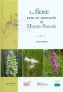 La Flore Rare et Menacée de Haute-Savoie [Rare and Threatened Flora of Haute-Savoie]