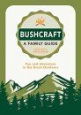 Bushcraft – A Family Guide