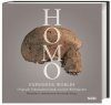 Homo – Expanding Worlds: Originale Urmenschen-Funde aus Fünf Weltregionen [Original Finds of Prehistoric Humans from Five World Regions]