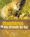 Mamíferos do Rio Grande do Sul [Mammals of Rio Grande do Sul]