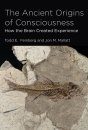 The Ancient Origins of Consciousness