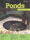 Ponds: Designing, Building, Improving and Maintaining Ponds and Water Features