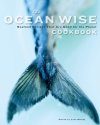 The Ocean Wise Cookbook
