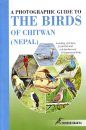 A Photographic Guide to the Birds of Chitwan (Nepal)