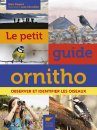 Le Petit Guide Ornitho: Observer et Identifier les Oiseaux [The Small Ornithological Guide: Observing and Identifying Birds]