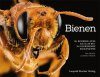 Bienen: 104 Besondere Arten aus Aller Welt in Faszinierenden Nahaufnahmen [Bees: An Up-Close Look at Pollinators Around the World]